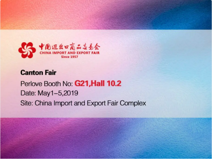 Canton Fair (Perlove Booth No:G21,Hall 10.2)